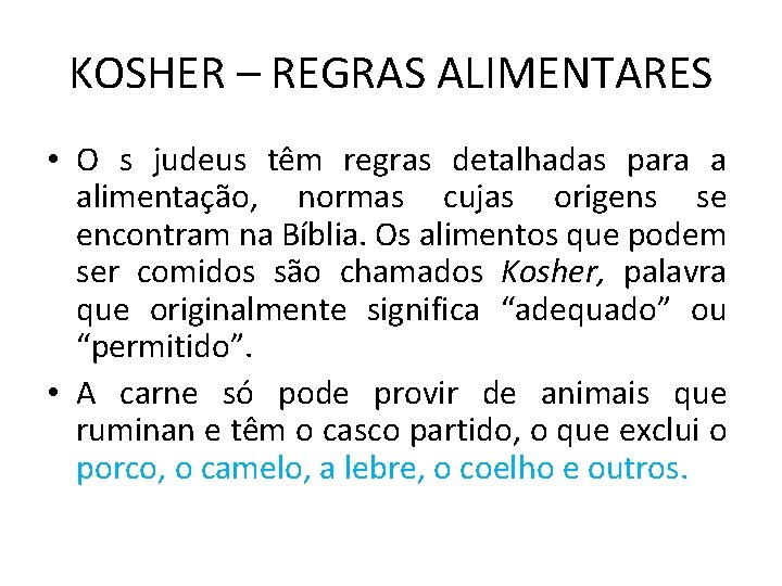 KOSHER – REGRAS ALIMENTARES • O s judeus têm regras detalhadas para a alimentação,