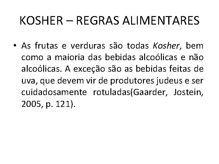 KOSHER – REGRAS ALIMENTARES • As frutas e verduras são todas Kosher, bem como