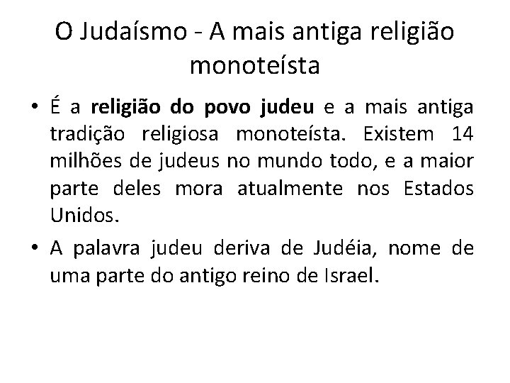 O Judaísmo - A mais antiga religião monoteísta • É a religião do povo