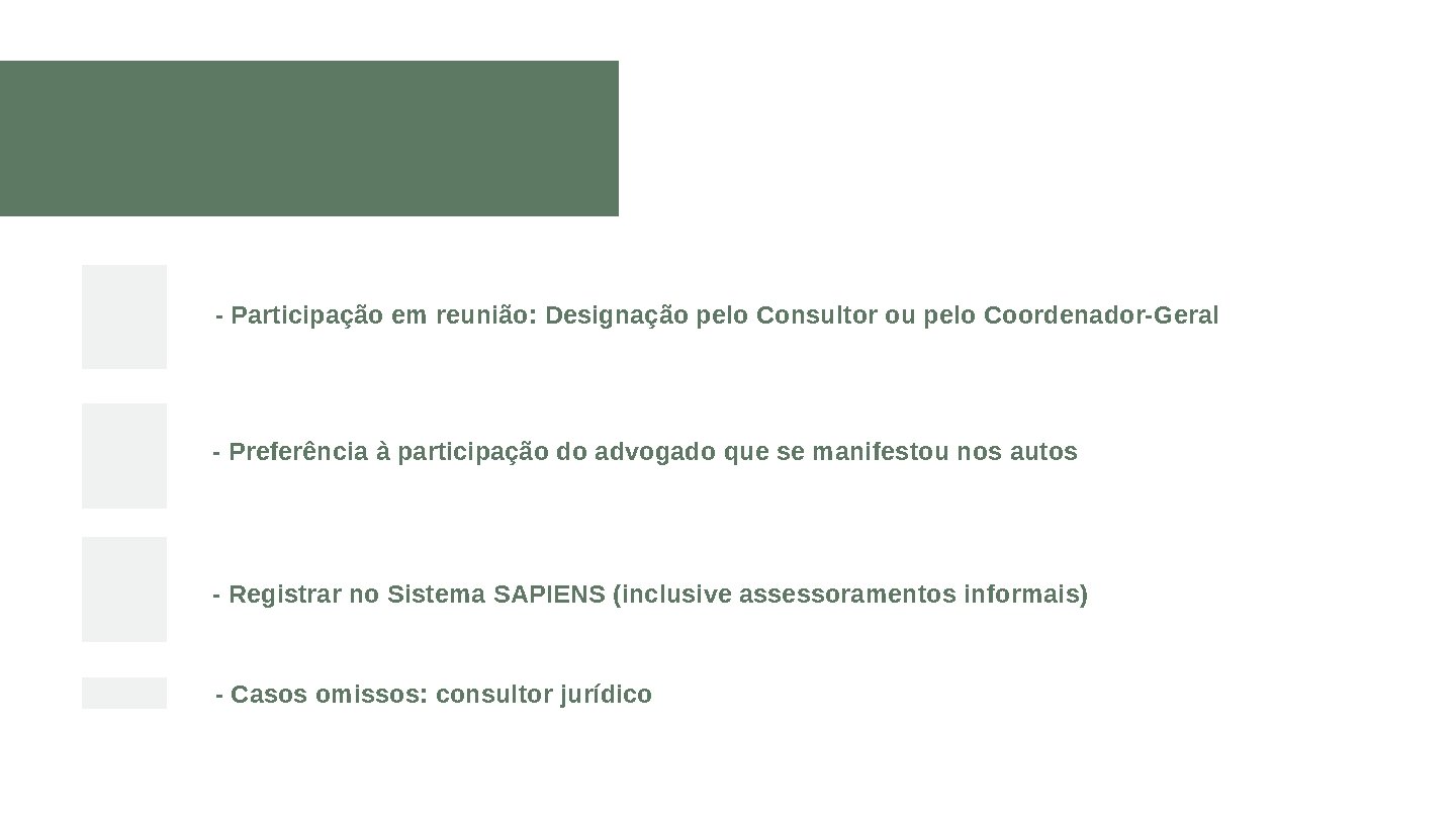 - Participação em reunião: Designação pelo Consultor ou pelo Coordenador-Geral - Preferência à participação