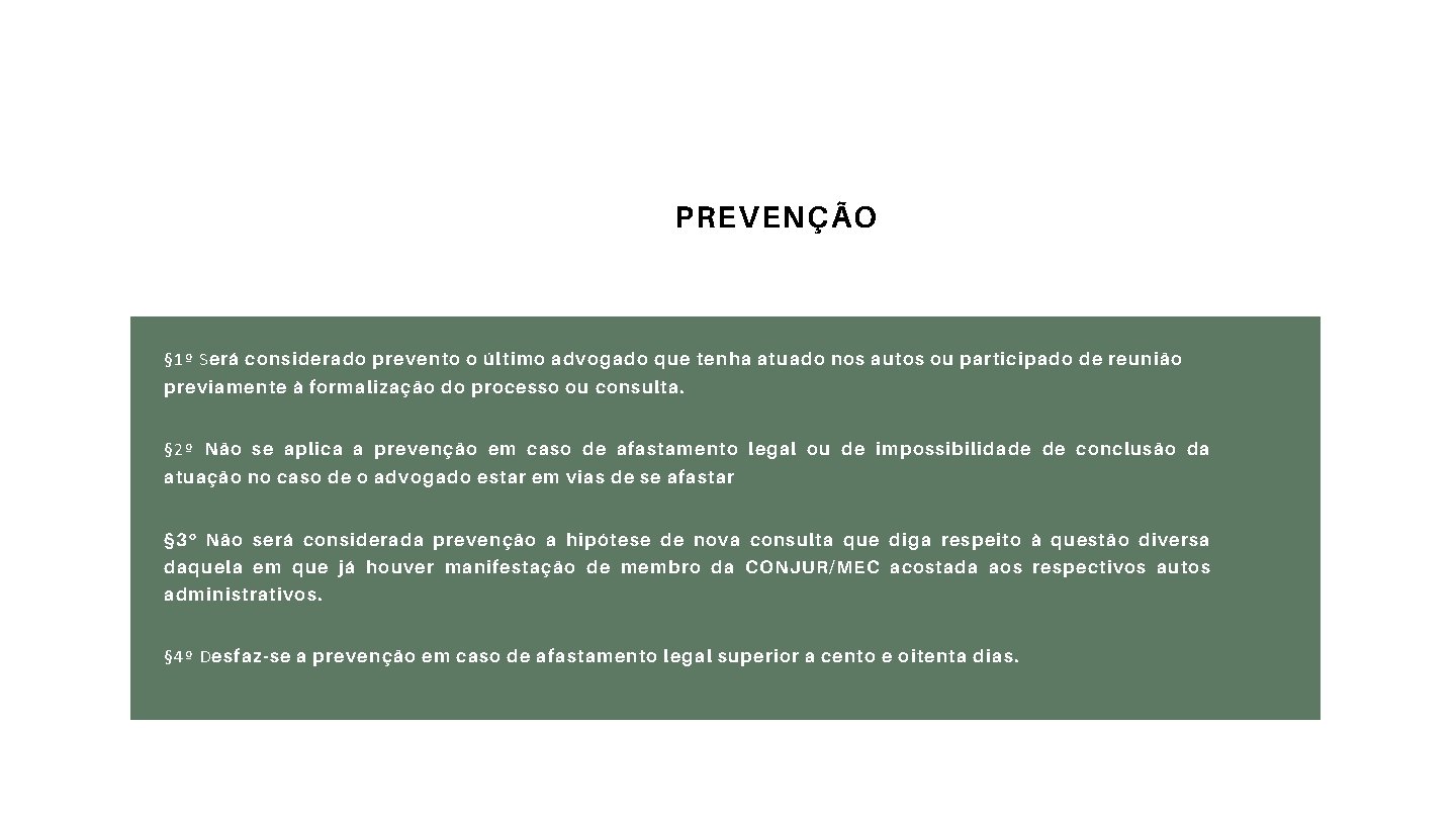 PREVENÇÃO § 1º Será considerado prevento o último advogado que tenha atuado nos autos