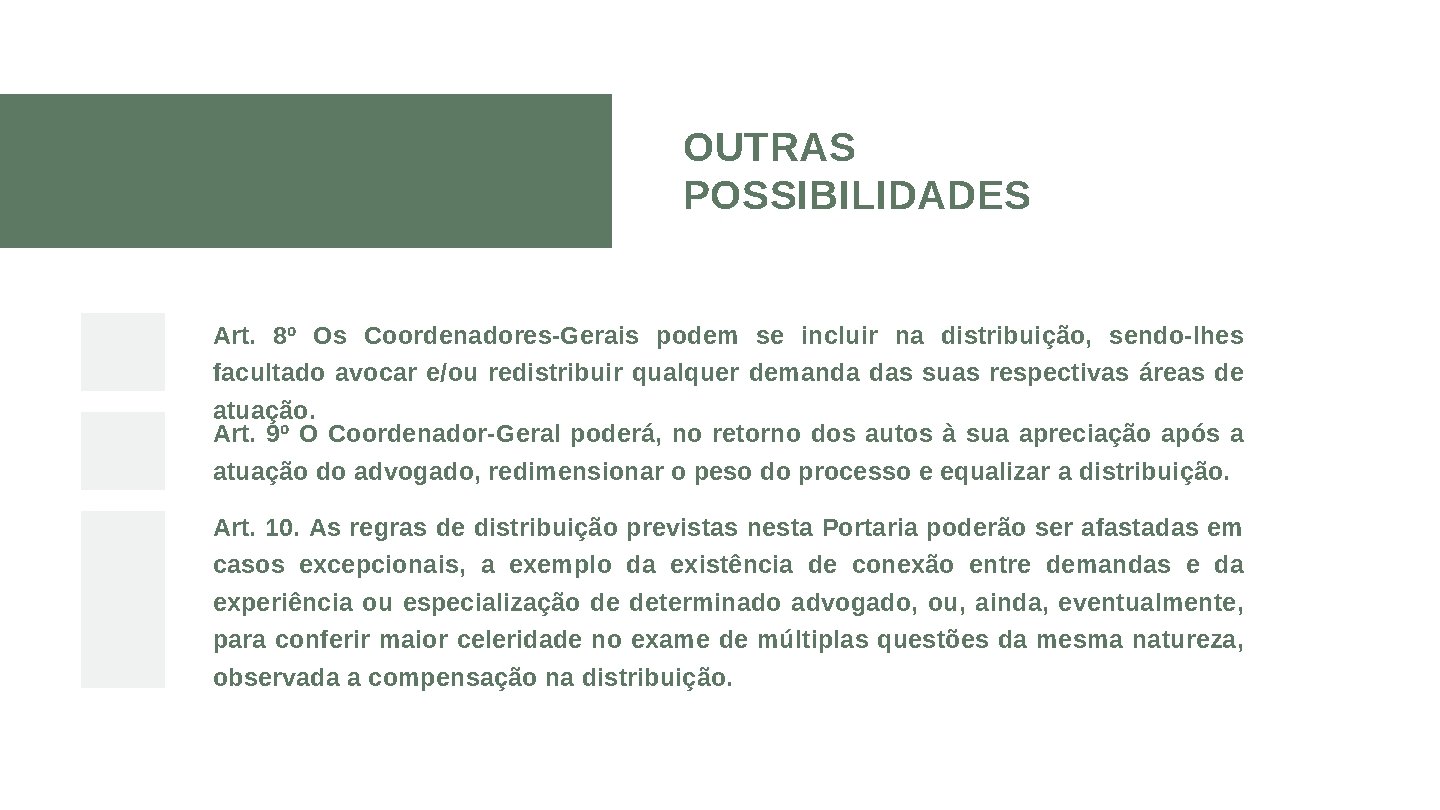 OUTRAS POSSIBILIDADES Art. 8º Os Coordenadores-Gerais podem se incluir na distribuição, sendo-lhes facultado avocar