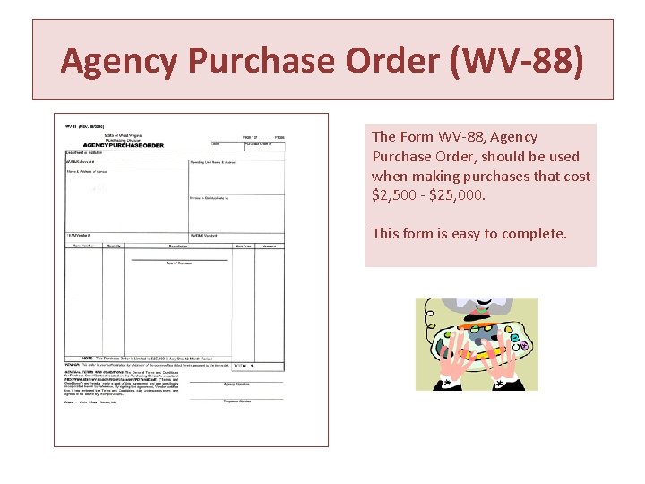 Agency Purchase Order (WV-88) The Form WV-88, Agency Purchase Order, should be used when Agency Purchase Order (WV-88) The Form WV-88, Agency Purchase Order, should be used when