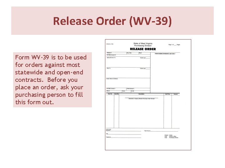 Release Order (WV-39) Form WV-39 is to be used for orders against most statewide Release Order (WV-39) Form WV-39 is to be used for orders against most statewide