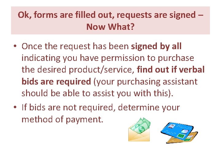 Ok, forms are filled out, requests are signed – Now What? • Once the Ok, forms are filled out, requests are signed – Now What? • Once the