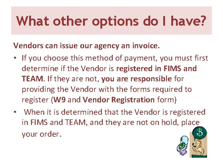 What other options do I have? Vendors can issue our agency an invoice. • What other options do I have? Vendors can issue our agency an invoice. •
