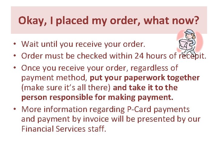 Okay, I placed my order, what now? • Wait until you receive your order. Okay, I placed my order, what now? • Wait until you receive your order.