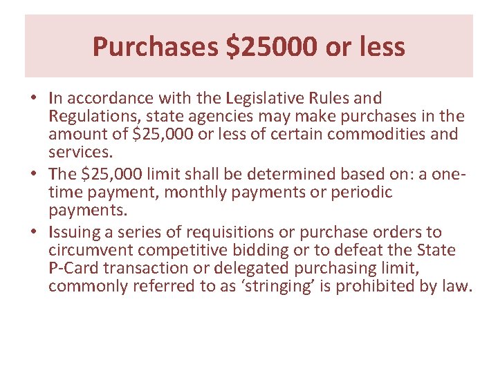 Purchases $25000 or less • In accordance with the Legislative Rules and Regulations, state Purchases $25000 or less • In accordance with the Legislative Rules and Regulations, state