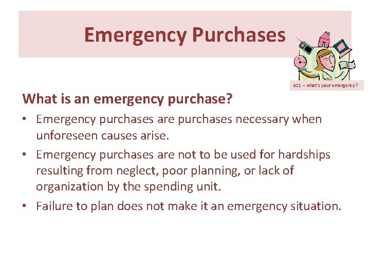 Emergency Purchases 911 – what’s your emergency? What is an emergency purchase? • Emergency Emergency Purchases 911 – what’s your emergency? What is an emergency purchase? • Emergency