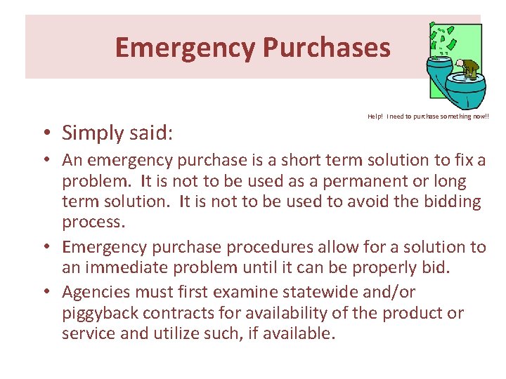 Emergency Purchases • Simply said: Help! I need to purchase something now!! • An Emergency Purchases • Simply said: Help! I need to purchase something now!! • An