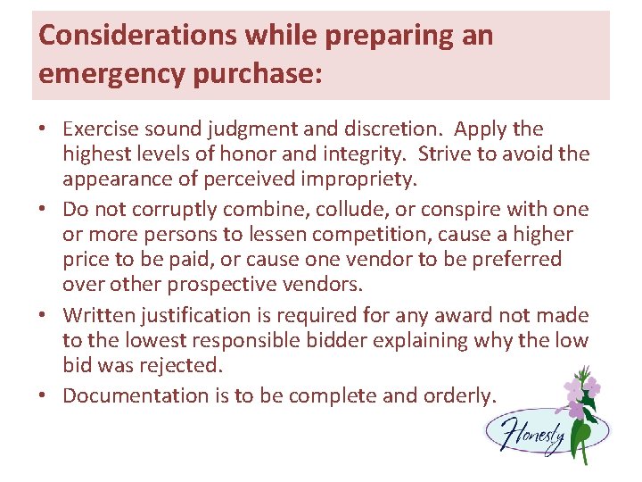 Considerations while preparing an emergency purchase: • Exercise sound judgment and discretion. Apply the Considerations while preparing an emergency purchase: • Exercise sound judgment and discretion. Apply the