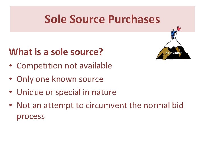 Sole Source Purchases What is a sole source? • • Sole Source Competition not Sole Source Purchases What is a sole source? • • Sole Source Competition not