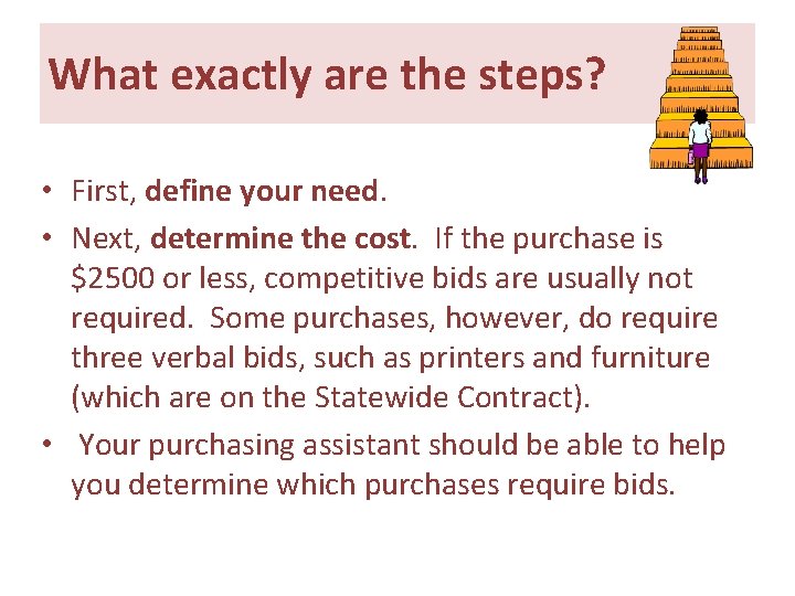 What exactly are the steps? • First, define your need. • Next, determine the What exactly are the steps? • First, define your need. • Next, determine the