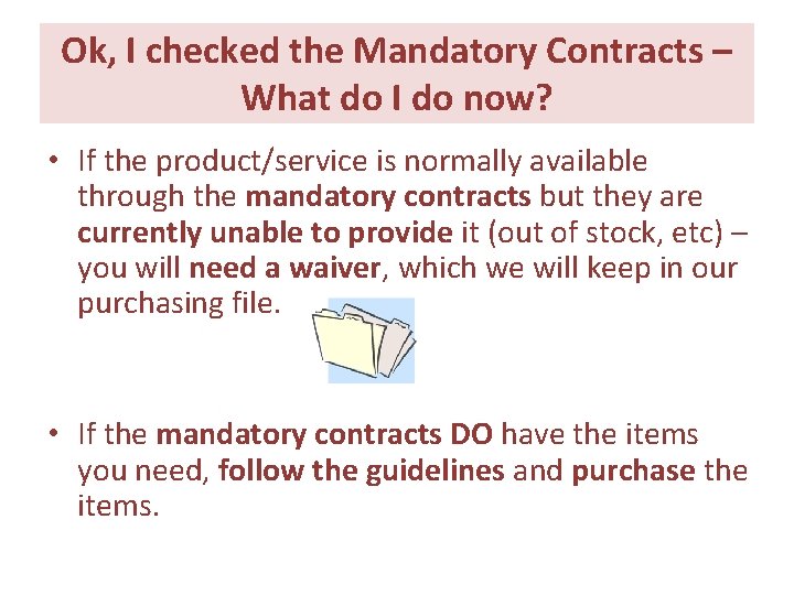 Ok, I checked the Mandatory Contracts – What do I do now? • If Ok, I checked the Mandatory Contracts – What do I do now? • If