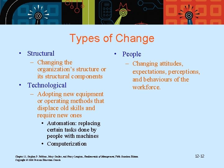 Types of Change • Structural – Changing the organization’s structure or its structural components