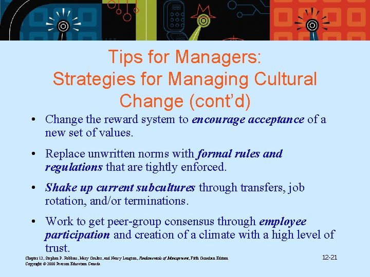 Tips for Managers: Strategies for Managing Cultural Change (cont’d) • Change the reward system