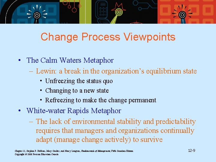 Change Process Viewpoints • The Calm Waters Metaphor – Lewin: a break in the