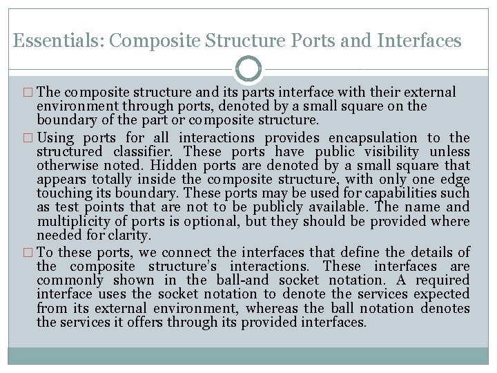 Essentials: Composite Structure Ports and Interfaces � The composite structure and its parts interface