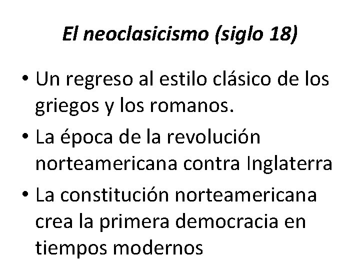 El neoclasicismo (siglo 18) • Un regreso al estilo clásico de los griegos y El neoclasicismo (siglo 18) • Un regreso al estilo clásico de los griegos y