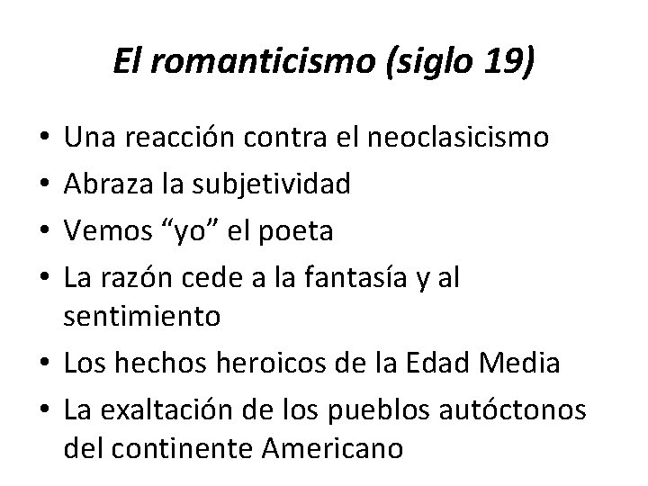 El romanticismo (siglo 19) Una reacción contra el neoclasicismo Abraza la subjetividad Vemos “yo” El romanticismo (siglo 19) Una reacción contra el neoclasicismo Abraza la subjetividad Vemos “yo”