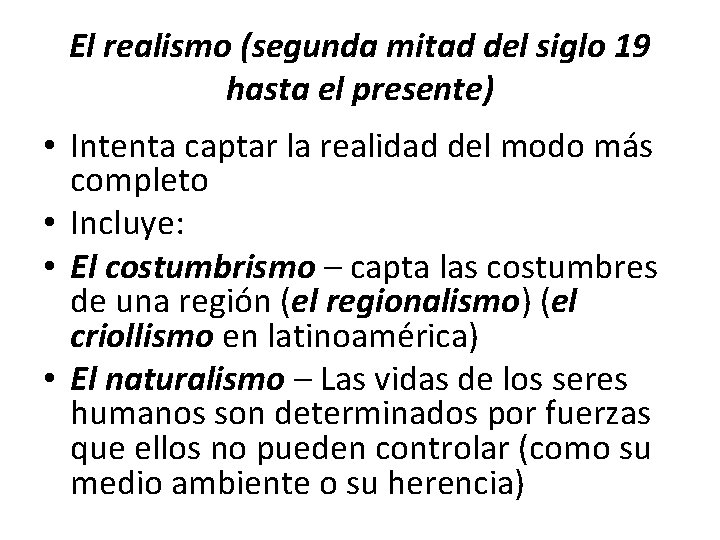 El realismo (segunda mitad del siglo 19 hasta el presente) • Intenta captar la El realismo (segunda mitad del siglo 19 hasta el presente) • Intenta captar la