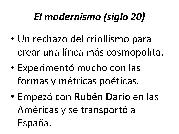 El modernismo (siglo 20) • Un rechazo del criollismo para crear una lírica más El modernismo (siglo 20) • Un rechazo del criollismo para crear una lírica más
