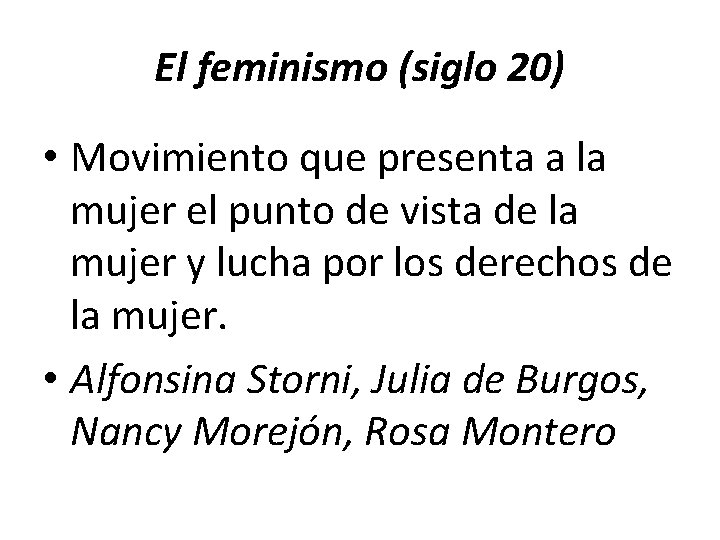 El feminismo (siglo 20) • Movimiento que presenta a la mujer el punto de El feminismo (siglo 20) • Movimiento que presenta a la mujer el punto de