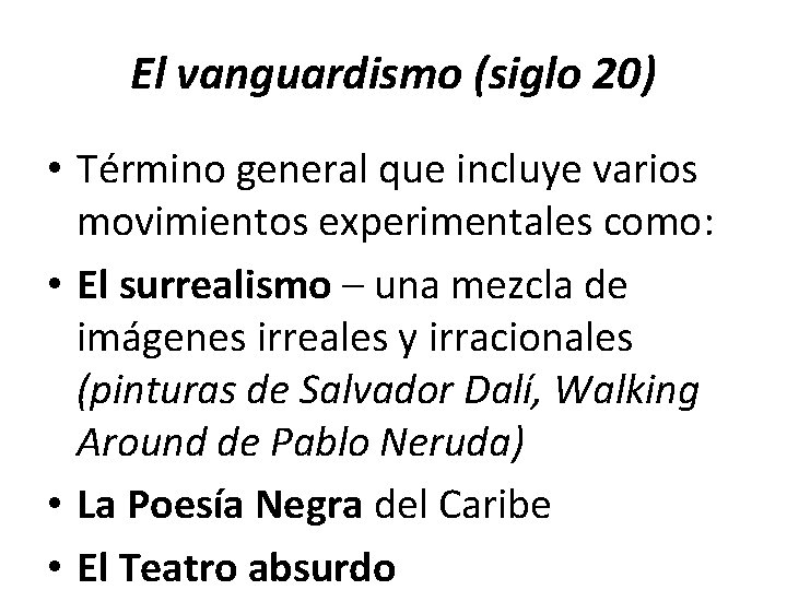 El vanguardismo (siglo 20) • Término general que incluye varios movimientos experimentales como: • El vanguardismo (siglo 20) • Término general que incluye varios movimientos experimentales como: •