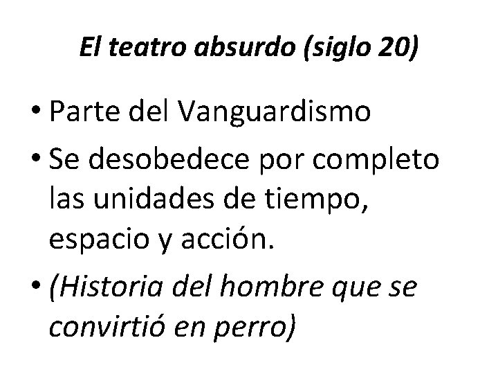 El teatro absurdo (siglo 20) • Parte del Vanguardismo • Se desobedece por completo El teatro absurdo (siglo 20) • Parte del Vanguardismo • Se desobedece por completo