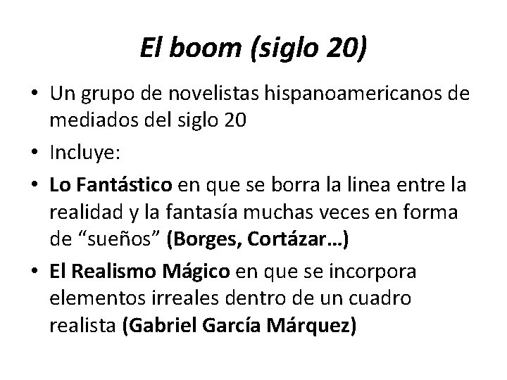 El boom (siglo 20) • Un grupo de novelistas hispanoamericanos de mediados del siglo El boom (siglo 20) • Un grupo de novelistas hispanoamericanos de mediados del siglo