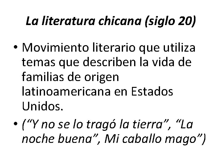 La literatura chicana (siglo 20) • Movimiento literario que utiliza temas que describen la La literatura chicana (siglo 20) • Movimiento literario que utiliza temas que describen la