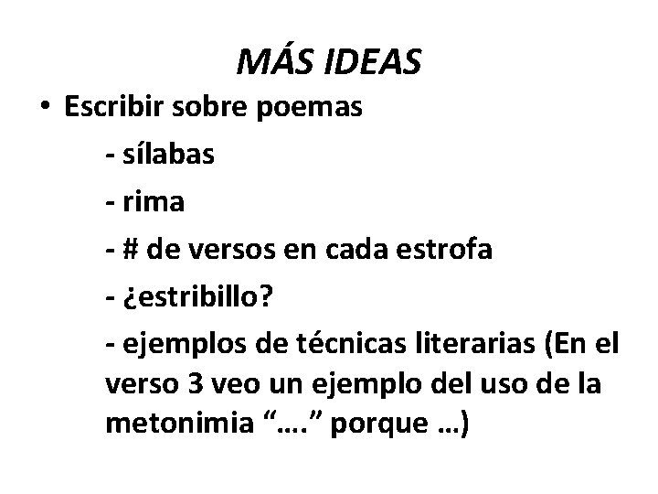 MÁS IDEAS • Escribir sobre poemas - sílabas - rima - # de versos MÁS IDEAS • Escribir sobre poemas - sílabas - rima - # de versos