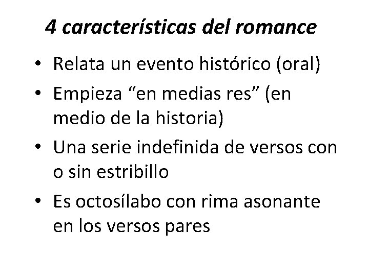 4 características del romance • Relata un evento histórico (oral) • Empieza “en medias 4 características del romance • Relata un evento histórico (oral) • Empieza “en medias
