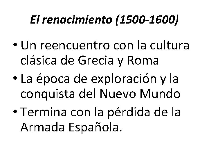 El renacimiento (1500 -1600) • Un reencuentro con la cultura clásica de Grecia y El renacimiento (1500 -1600) • Un reencuentro con la cultura clásica de Grecia y