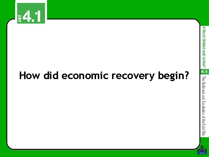 How did economic recovery begin? How did economic recovery begin?