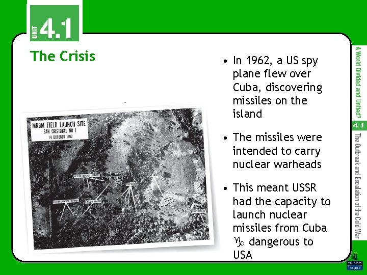 The Crisis • In 1962, a US spy plane flew over Cuba, discovering missiles The Crisis • In 1962, a US spy plane flew over Cuba, discovering missiles