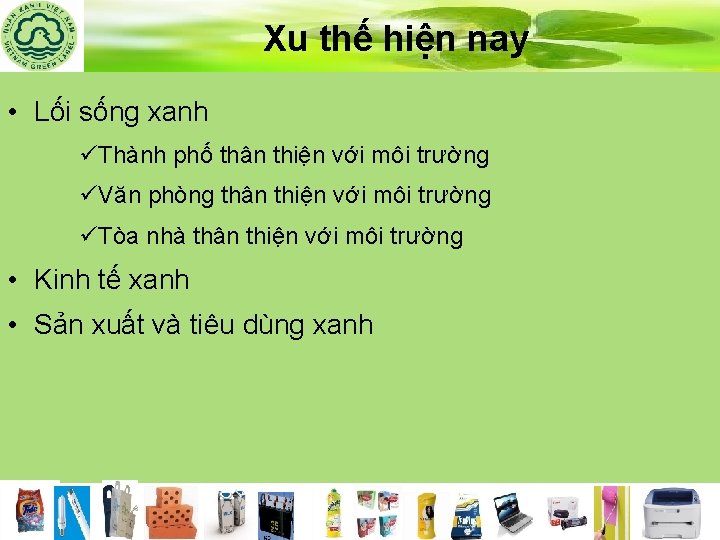 Xu thế hiện nay • Lối sống xanh üThành phố thân thiện với môi