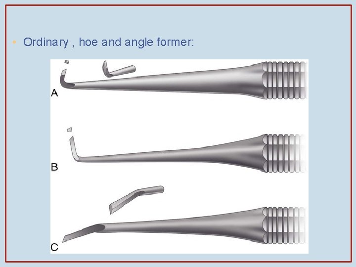  • Ordinary , hoe and angle former: 