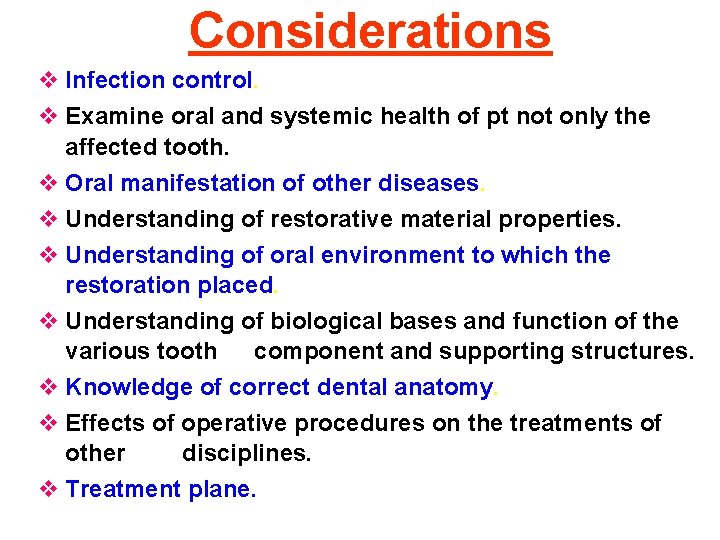 Considerations v Infection control. v Examine oral and systemic health of pt not only