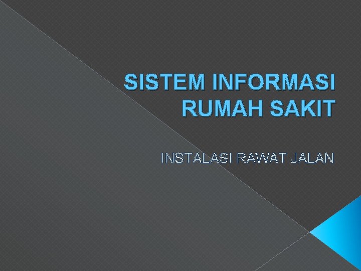 SISTEM INFORMASI RUMAH SAKIT INSTALASI RAWAT JALAN 