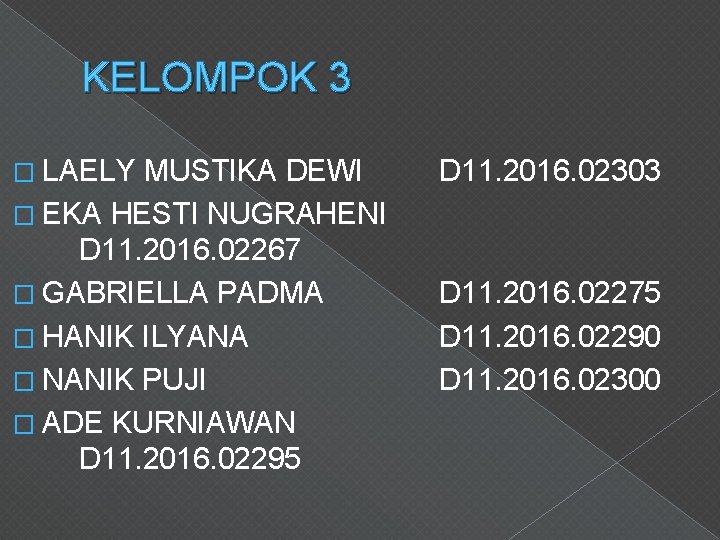 KELOMPOK 3 � LAELY MUSTIKA DEWI � EKA HESTI NUGRAHENI D 11. 2016. 02267