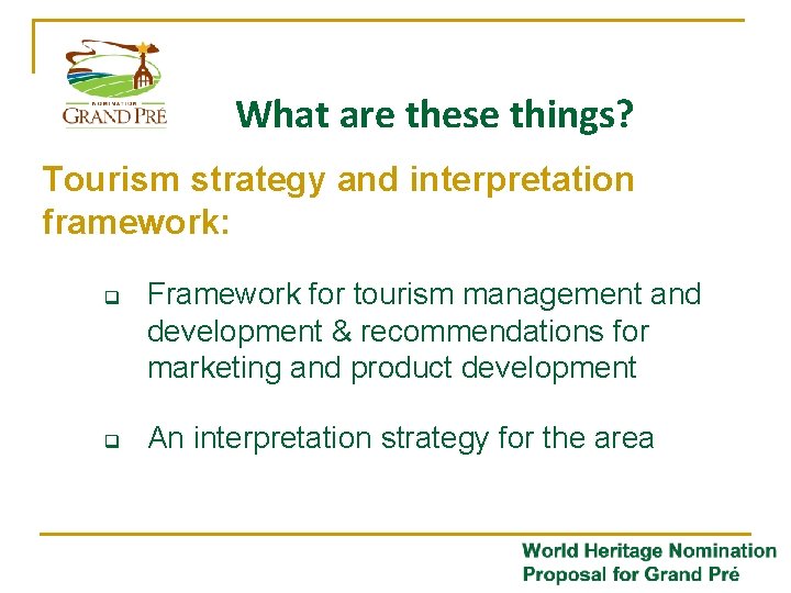 What are these things? Tourism strategy and interpretation framework: q q Framework for tourism