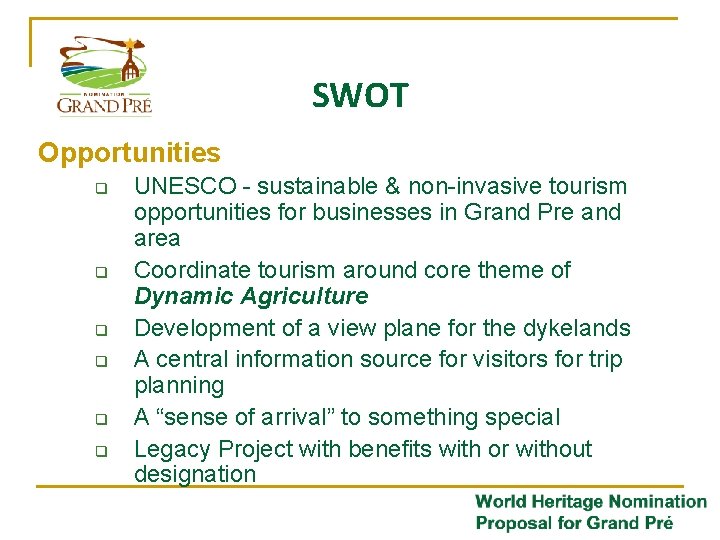SWOT Opportunities q q q UNESCO - sustainable & non-invasive tourism opportunities for businesses
