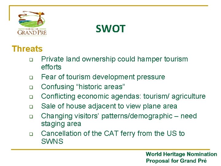 SWOT Threats q q q q Private land ownership could hamper tourism efforts Fear