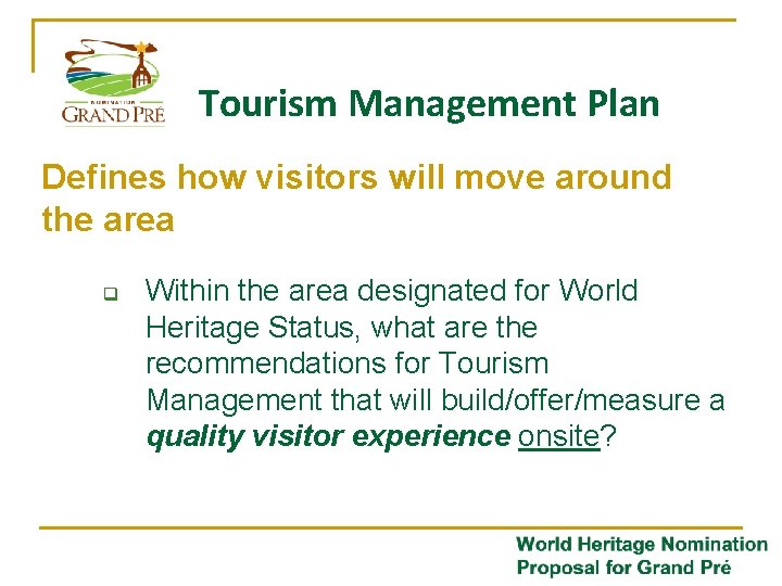 Tourism Management Plan Defines how visitors will move around the area q Within the