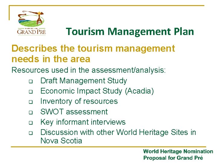Tourism Management Plan Describes the tourism management needs in the area Resources used in