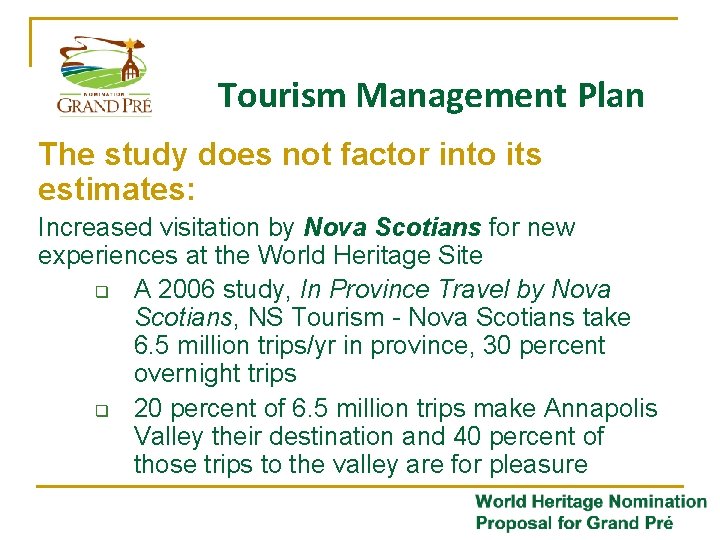 Tourism Management Plan The study does not factor into its estimates: Increased visitation by