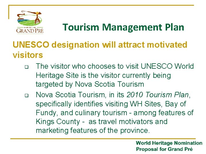 Tourism Management Plan UNESCO designation will attract motivated visitors q q The visitor who