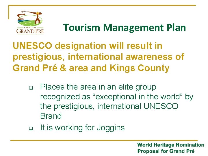 Tourism Management Plan UNESCO designation will result in prestigious, international awareness of Grand Pré