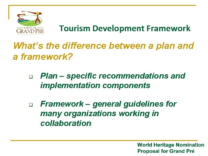 Tourism Development Framework What’s the difference between a plan and a framework? q q